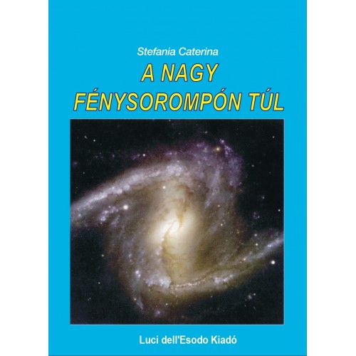  A NAGY FÉNYSOROMPÓN TÚL - STEFANIA CATERINA