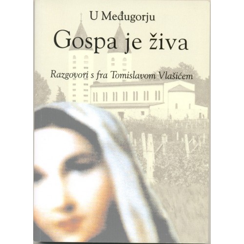 U MEDJUGORJU GOSPA JE ZIVA