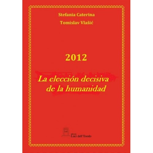 2012 La eleccion decisiva de la humanidad